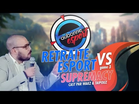 RETRAITE ESPORT VS SUPREMACY - EAUBONNE ESPORT - FINALE WINNER BRACKET - GAME 3 (cast by solary)