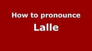 How to pronounce Lalle