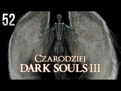 Zagrajmy w Dark Souls 3 (Czarodziej) [#52] - ANIELSKA CIERPLIWOŚĆ