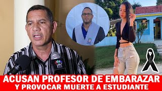Profesor Habría Embarazado Estudiante Que Luego Falleció Tras Un Aborto