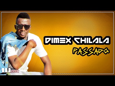 Dimex Chilala - Passado [Lyric]