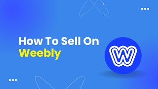 How To Sell On Weebly