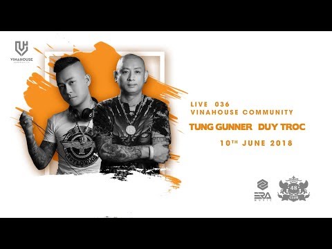 Vinahouse Community Live 036 - DJ Duy Trọc và DJ Tung Gunner- 48 Club