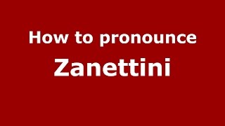 How to pronounce Zanettini
