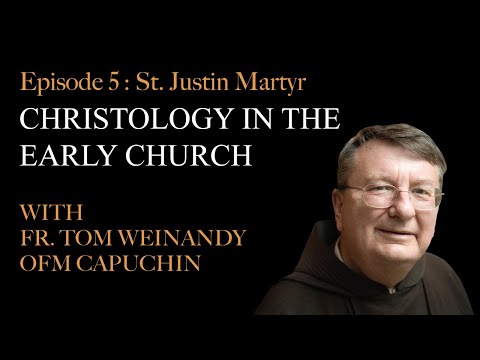 Christology in the Early Church - Episode #5: St. Justin Martyr