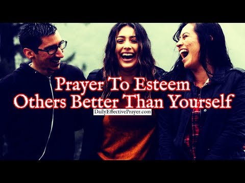 Prayer To Esteem Others Better Than Yourself | Inspirational Prayer Video