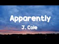 J. Cole - Apparently (lyrics)