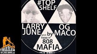 Larry June x OG Maco - Top Shelf [Prod. TM 808 Mafia] [Thizzler.com]