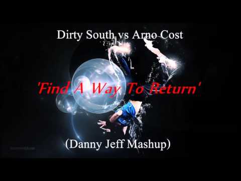Dirty South vs Arno Cost - Find A Way To Return (Danny Jeff Mashup)