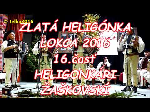 Zlatá heligónka Lokca 2016  - 16.časť HELIGONKÁRI ŽAŠKOVSKÍ