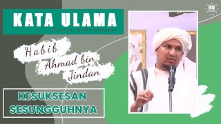Download lagu KESUKSESAN SESUNGGUHNYA | KATA -  HABIB AHMAD  BIN NOVEL BIN SALIM BIN JINDAN mp3