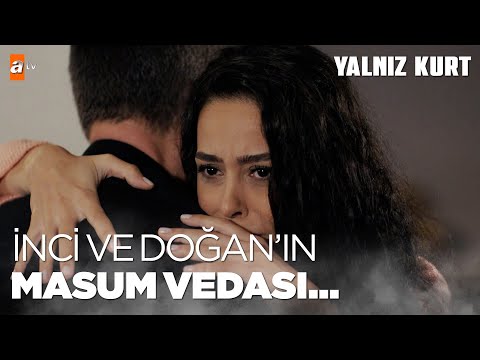 Bu gözyaşlarının bir anlamı olmalı...- Yalnız Kurt 31. Bölüm