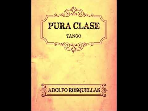 PURA CLASE - TANGO - ADOLFO ROSQUELLAS - 1919