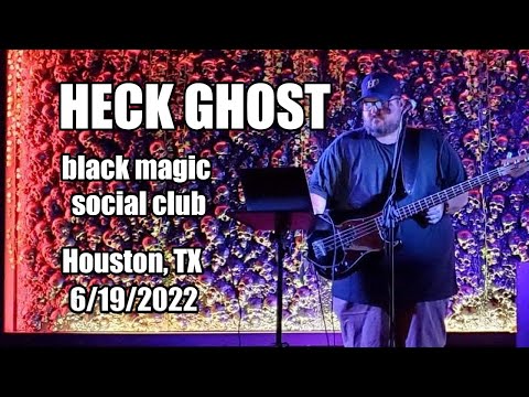 Heck Ghost - Black Magic Social Club - Houston, TX - 6/19/2022