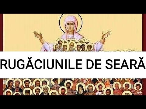 RUGĂCIUNILE DE SEARĂ - INTEGRALE. DOAMNE AJUTĂ SĂ FIE TUTUROR DE FOLOS ! NOAPTE LINIȘTITĂ !