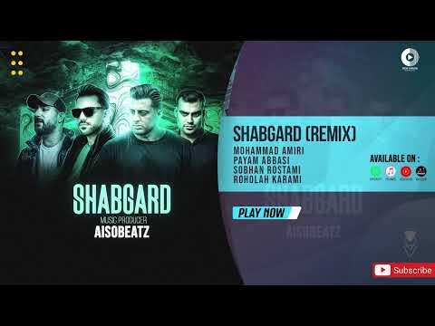 Mohammad Amiri ,Payam Abbasi, Roholah Karami, Sobhan Rostami - Shabgard (Remix)