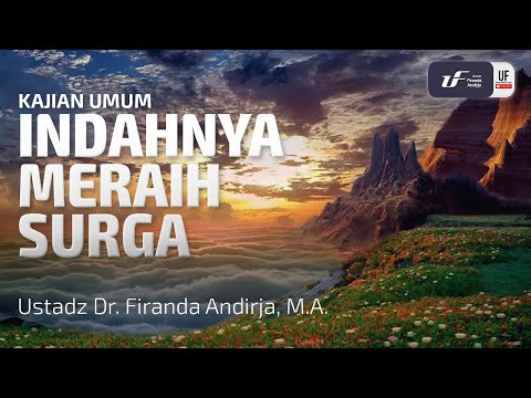 Indahnya Meraih Surga - Ustadz Dr. Firanda Andirja M.A