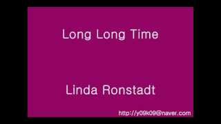 Long Long Time - Linda Ronstadt_[가사, 歌詞, Lyrics]