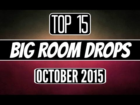 Top 15 Big Room Drops (October 2015)