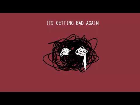 Its Getting Bad Again (vent/comfort playlist)