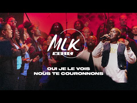 Oui je le vois & Nous te couronnons / MLK Music & MLK Choir