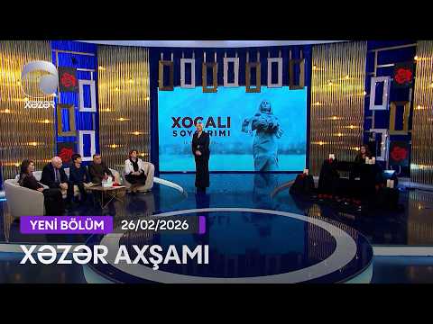 Xəzər Axşamı - Xocalı Soyqırımı  26.02.2026