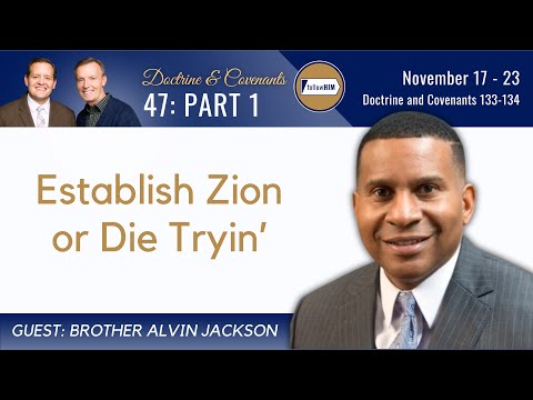 Doctrine & Covenants 133-134 Part 1 • Bro. Alvin Jackson • November 17-23 • Come Follow Me
