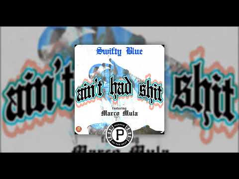 Swifty Blue - Ain't Had Shit feat. Marco Mula & RickThaSavageGod (Prod. Hunnidp) [NEW 2023]