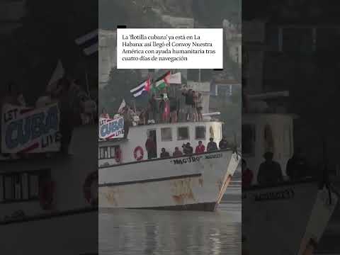 La 'flotilla cubana' ya está en La Habana: así llegó el Convoy Nuestra América con ayuda humanitaria