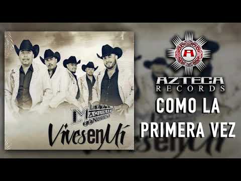 La Maquinaria Norteña -Como La Primera Vez -Vives En Mí
