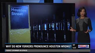 Why do New Yorkers pronounce Houston wrong?