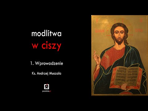 ks. Andrzej Muszala- Modlitwa w ciszy- 1. Wprowadzenie