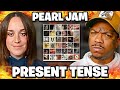 MIGHT BE MY NEW FAVORITE BAND 🎸 | Pearl Jam - Present Tense (Reaction)