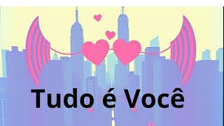 Tudo é Você