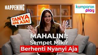 Download lagu Mahalini Cerita Maksud Album Koma Selama Vakum Nyanyi | Tanya Apa Aja mp3