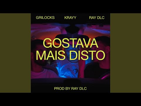 Gostava Mais Disto (feat. Ray DLC, GriLocks & Krayy)