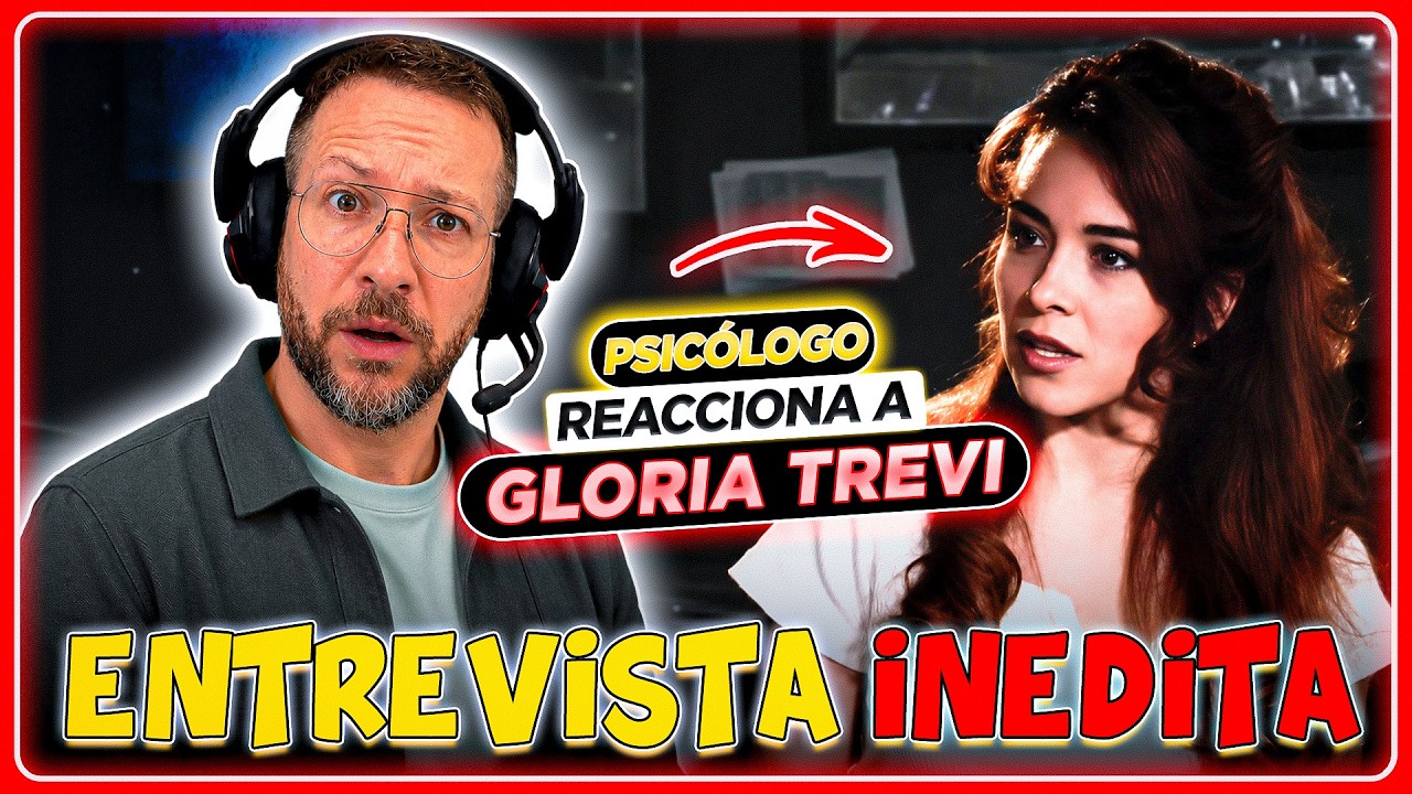GLORIA TREVI ROMPE EL SILENCIO: La entrevista que conmocionó a México | Psicólogo REACCIONA
