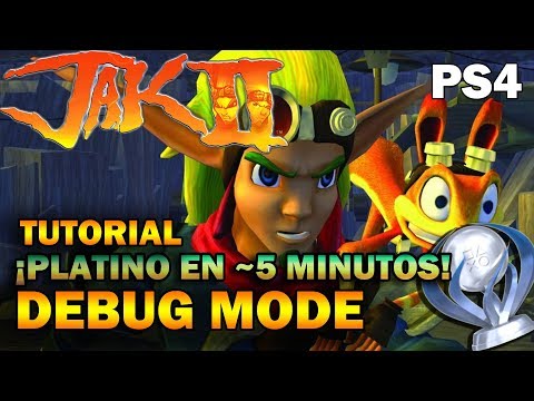 JAK II | PLATINO EN MENOS DE 5 MINUTOS | PS4 | DEBUG MODE | MODO DEBUG | TUTORIAL | GUÍA DE TROFEOS