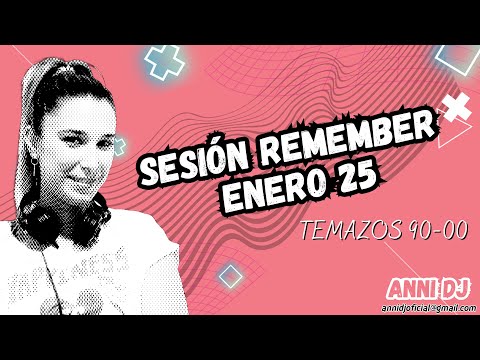 Sesión Remember Enero 25. Cantaditas y Temazos 90-00