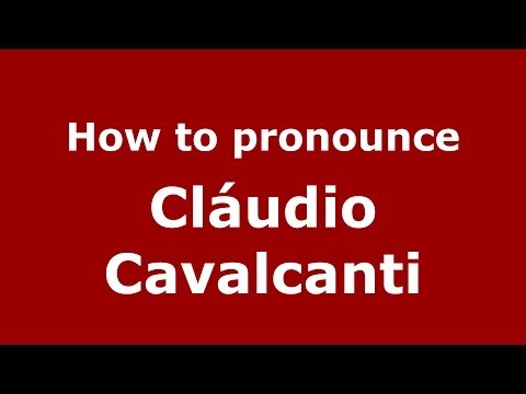How to pronounce Cláudio Cavalcanti (Brazilian/Portuguese) - PronounceNames.com