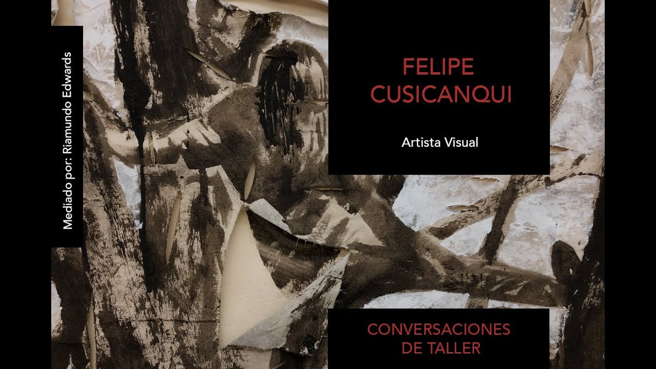 Conversaciones de Taller: Felipe Cusicanqui, Artista Visual