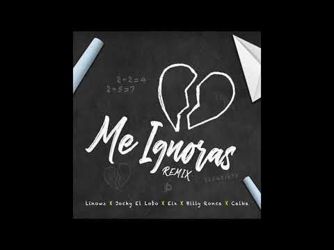 Me Ignoras Remix - Linowz x Jochy El Lobo x Eix x Billy Ronca x Calka