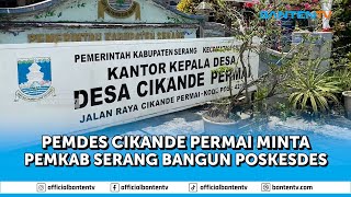 PEMDES CIKANDE PERMAI MINTA DIBANGUNKAN POSKESDES