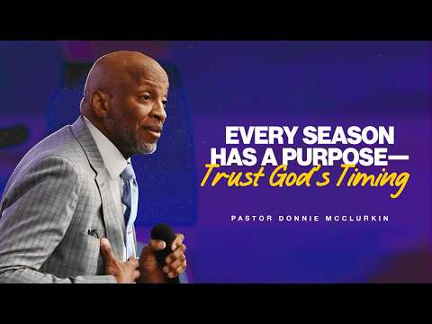 Every Season Has A Purpose | Pastor Donnie McClurkin | Perfecting Faith Church