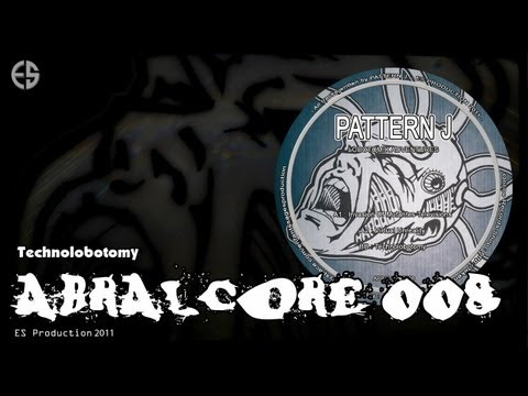 ABRALCORE 008 - Pattern J - "Technolobotomy"