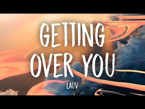 Lauv - Getting Over You (Lyrics)