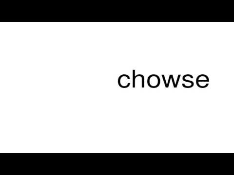 How to pronounce chowse