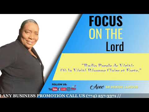 Focus on the Lord - Sr Denise Lamour // Radio Parole De Verite // 05/28/2024