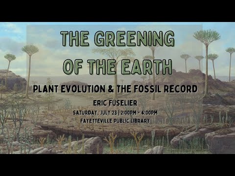 The Greening of the Earth: Plant Evolution and the Fossil Record with Eric Fuselier