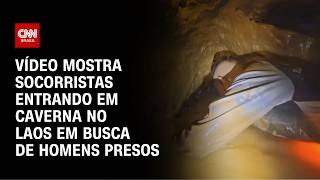 Vídeo: Veja: socorristas entram em caverna no Laos em busca de homens presos | CNN BRASIL